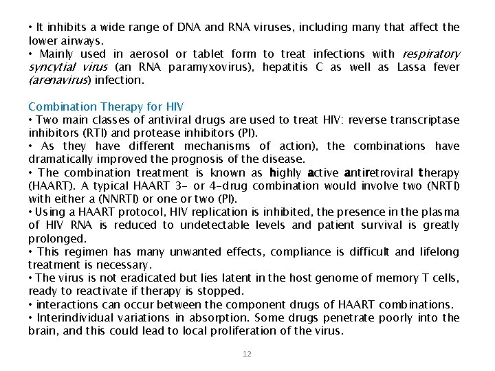  • It inhibits a wide range of DNA and RNA viruses, including many