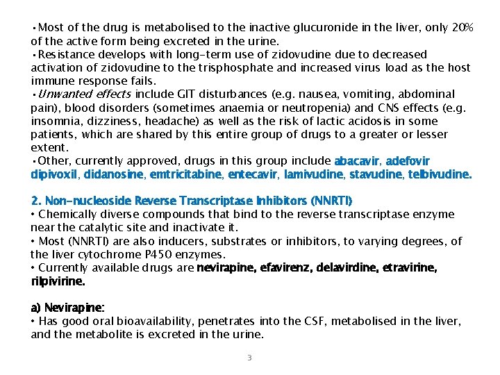  • Most of the drug is metabolised to the inactive glucuronide in the