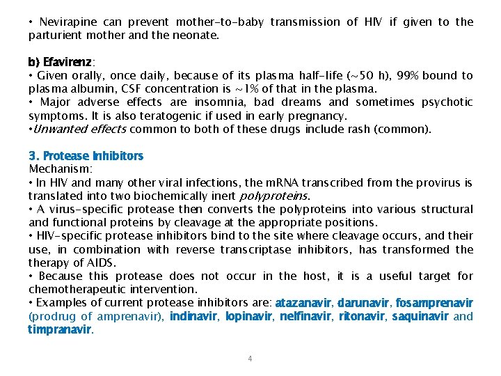  • Nevirapine can prevent mother-to-baby transmission of HIV if given to the parturient