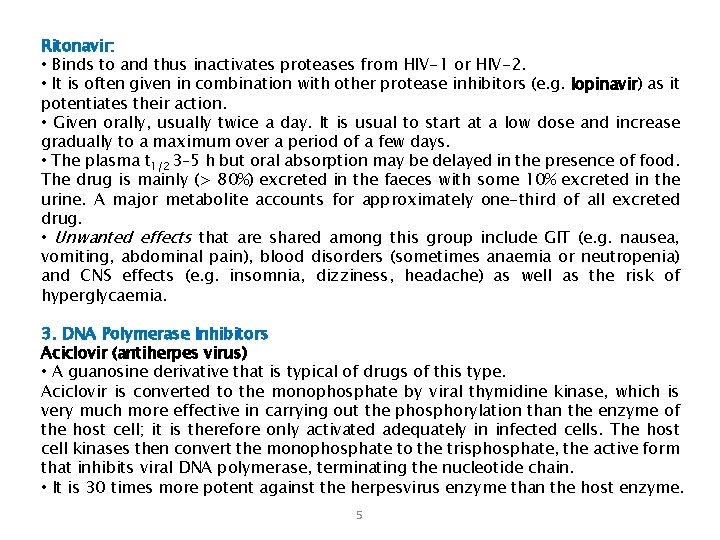 Ritonavir: • Binds to and thus inactivates proteases from HIV-1 or HIV-2. • It