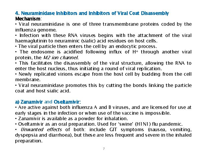 4. Neuraminidase Inhibitors and Inhibitors of Viral Coat Disassembly Mechanism: • Viral neuraminidase is