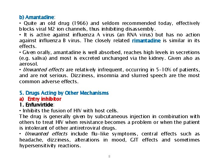 b) Amantadine: • Quite an old drug (1966) and seldom recommended today, effectively blocks