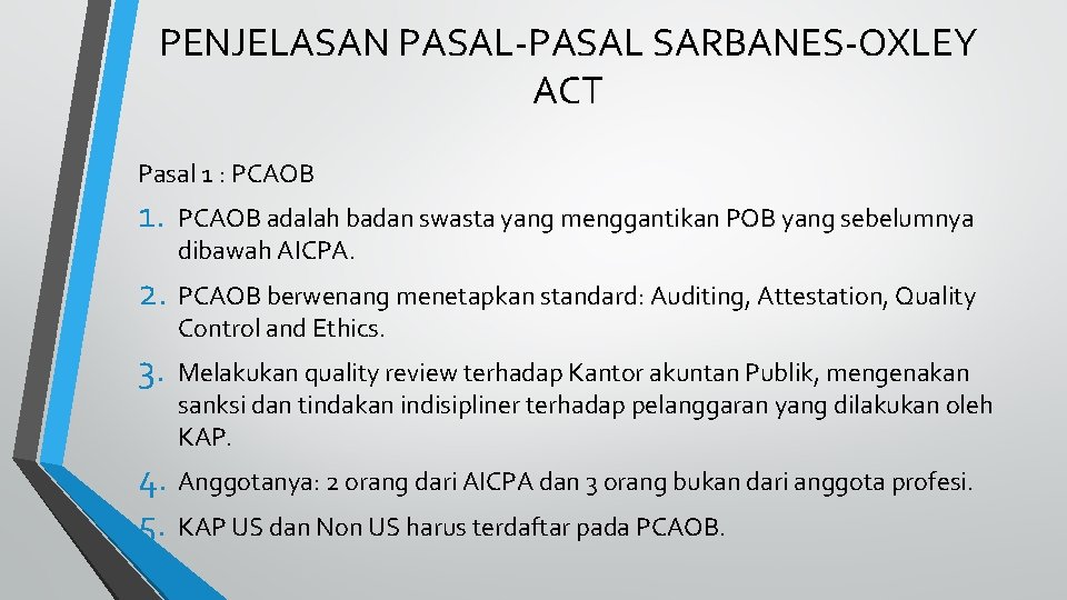PENJELASAN PASAL-PASAL SARBANES-OXLEY ACT Pasal 1 : PCAOB 1. PCAOB adalah badan swasta yang
