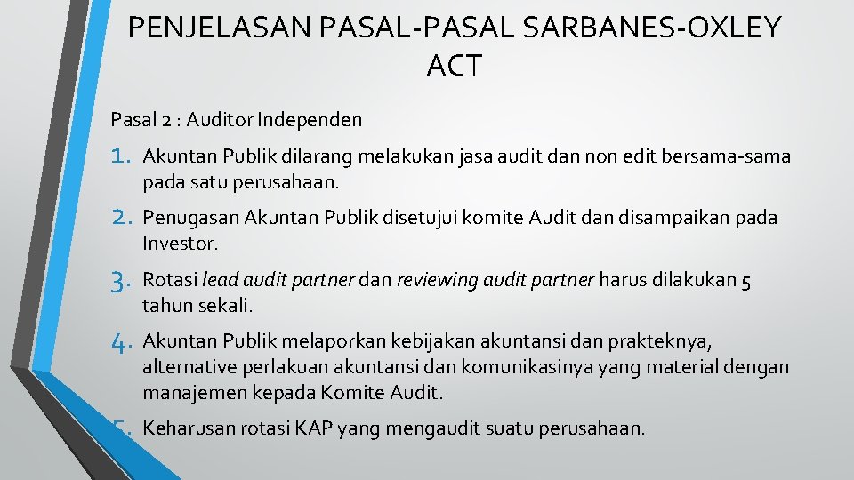 PENJELASAN PASAL-PASAL SARBANES-OXLEY ACT Pasal 2 : Auditor Independen 1. Akuntan Publik dilarang melakukan