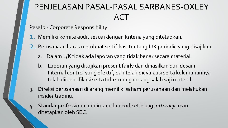 PENJELASAN PASAL-PASAL SARBANES-OXLEY ACT Pasal 3 : Corporate Responsibility 1. Memiliki komite audit sesuai