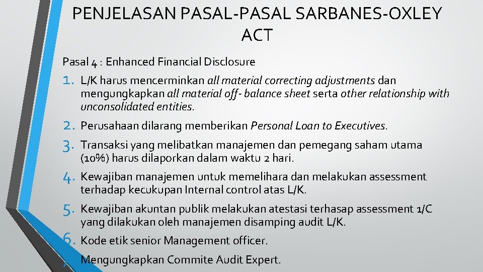 PENJELASAN PASAL-PASAL SARBANES-OXLEY ACT Pasal 4 : Enhanced Financial Disclosure 1. L/K harus mencerminkan