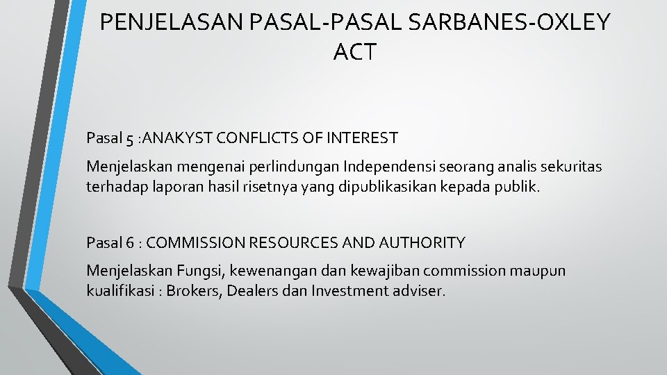 PENJELASAN PASAL-PASAL SARBANES-OXLEY ACT Pasal 5 : ANAKYST CONFLICTS OF INTEREST Menjelaskan mengenai perlindungan
