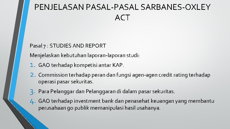 PENJELASAN PASAL-PASAL SARBANES-OXLEY ACT Pasal 7 : STUDIES AND REPORT Menjelaskan kebutuhan laporan-laporan studi: