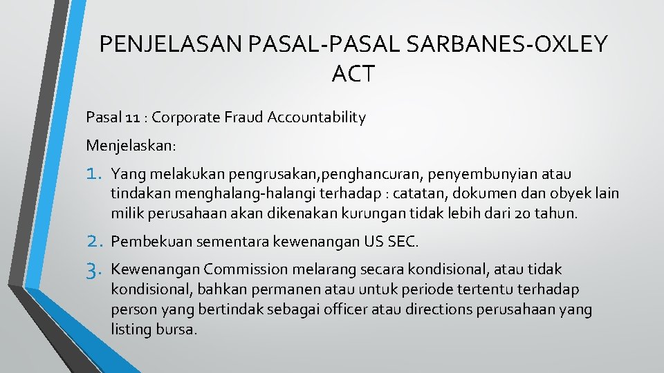 PENJELASAN PASAL-PASAL SARBANES-OXLEY ACT Pasal 11 : Corporate Fraud Accountability Menjelaskan: 1. Yang melakukan