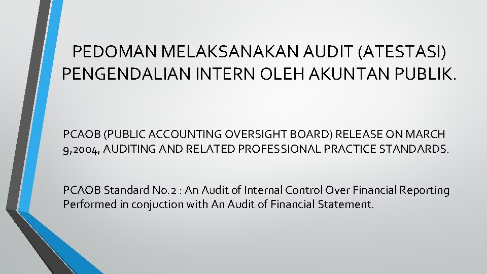 PEDOMAN MELAKSANAKAN AUDIT (ATESTASI) PENGENDALIAN INTERN OLEH AKUNTAN PUBLIK. PCAOB (PUBLIC ACCOUNTING OVERSIGHT BOARD)