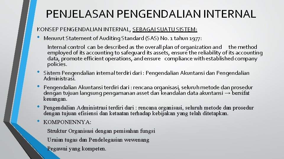 PENJELASAN PENGENDALIAN INTERNAL KONSEP PENGENDALIAN INTERNAL, SEBAGAI SUATU SISTEM: • • • Menurut Statement