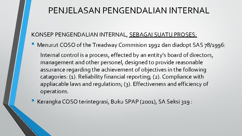 PENJELASAN PENGENDALIAN INTERNAL KONSEP PENGENDALIAN INTERNAL, SEBAGAI SUATU PROSES: • Menurut COSO of the