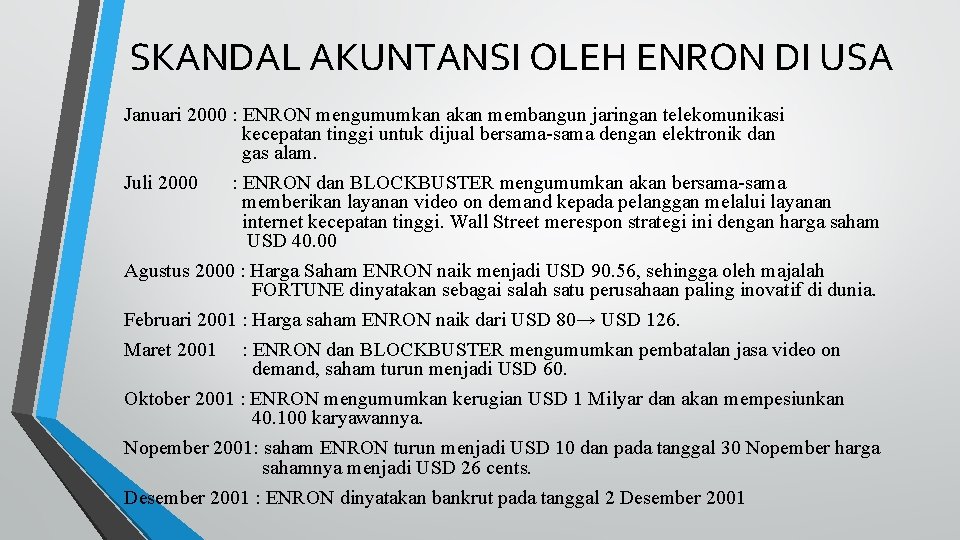 SKANDAL AKUNTANSI OLEH ENRON DI USA Januari 2000 : ENRON mengumumkan akan membangun jaringan