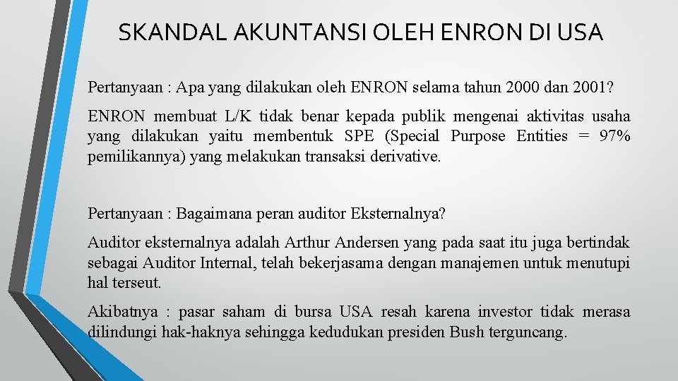 SKANDAL AKUNTANSI OLEH ENRON DI USA Pertanyaan : Apa yang dilakukan oleh ENRON selama