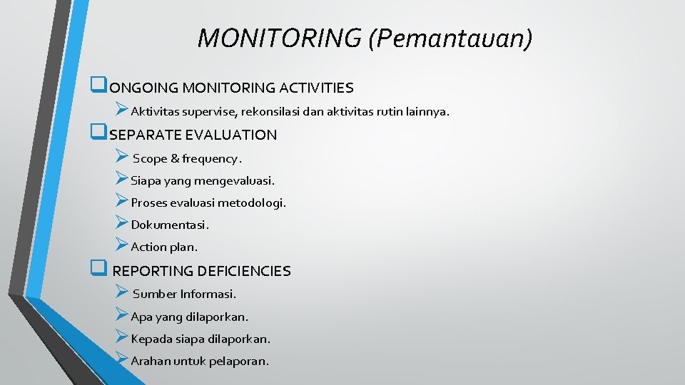 MONITORING (Pemantauan) q. ONGOING MONITORING ACTIVITIES ØAktivitas supervise, rekonsilasi dan aktivitas rutin lainnya. q.