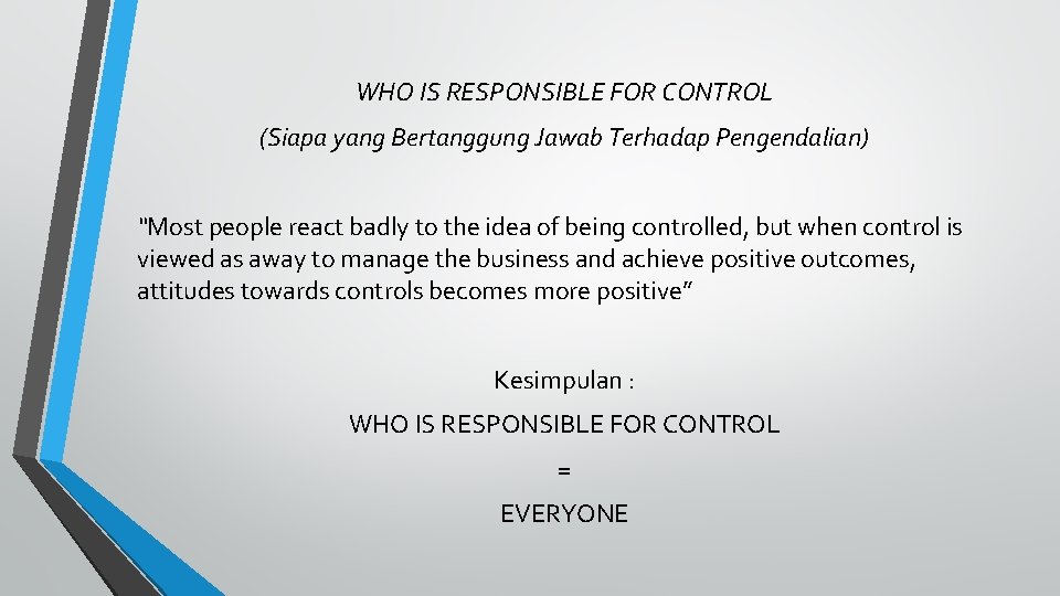 WHO IS RESPONSIBLE FOR CONTROL (Siapa yang Bertanggung Jawab Terhadap Pengendalian) “Most people react