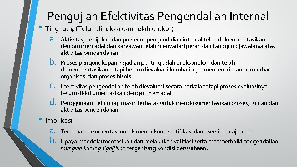 Pengujian Efektivitas Pengendalian Internal • Tingkat 4 (Telah dikelola dan telah diukur) a. b.