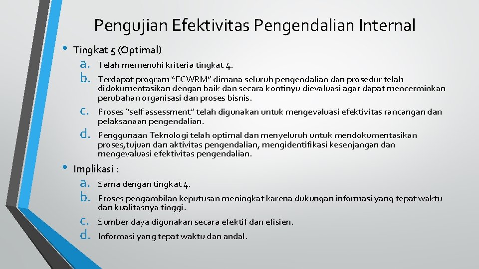 Pengujian Efektivitas Pengendalian Internal • Tingkat 5 (Optimal) a. b. Telah memenuhi kriteria tingkat