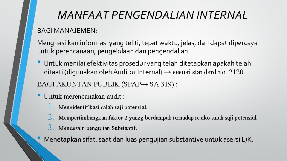 MANFAAT PENGENDALIAN INTERNAL BAGI MANAJEMEN: Menghasilkan informasi yang teliti, tepat waktu, jelas, dan dapat