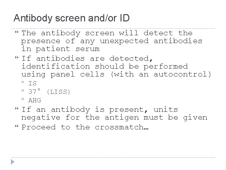 Antibody screen and/or ID The antibody screen will detect the presence of any unexpected