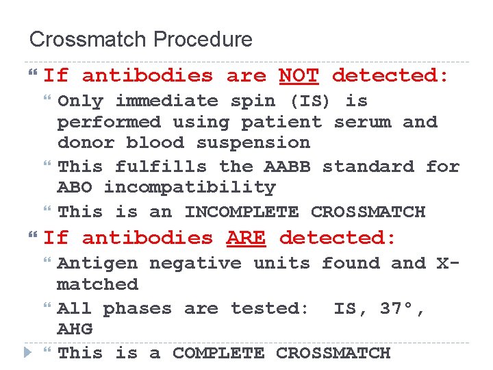 Crossmatch Procedure If antibodies are NOT detected: Only immediate spin (IS) is performed using Crossmatch Procedure If antibodies are NOT detected: Only immediate spin (IS) is performed using