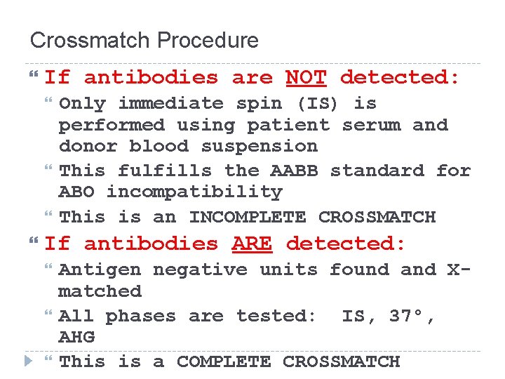 Crossmatch Procedure If antibodies are NOT detected: Only immediate spin (IS) is performed using