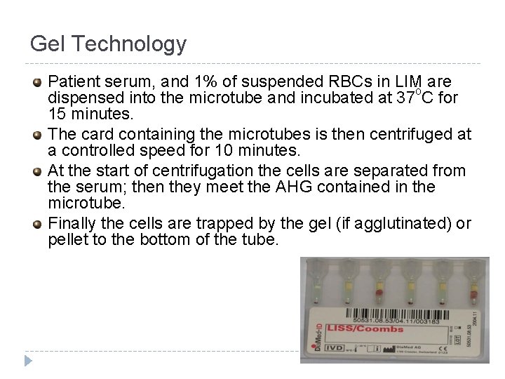 Gel Technology Patient serum, and 1% of suspended RBCs in LIM are dispensed into