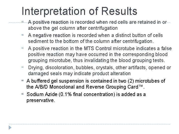 Interpretation of Results A positive reaction is recorded when red cells are retained in