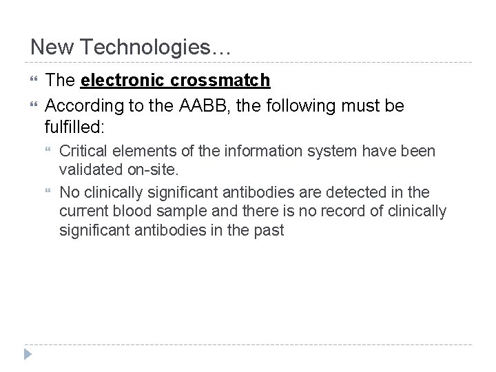 New Technologies… The electronic crossmatch According to the AABB, the following must be fulfilled: