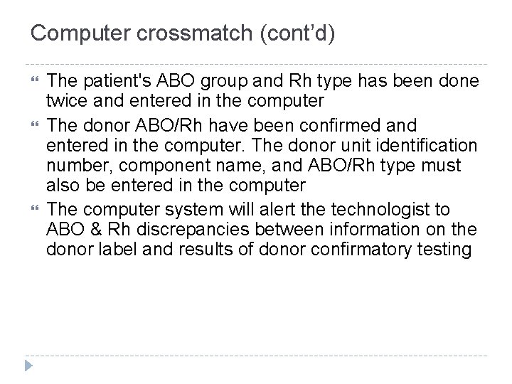 Computer crossmatch (cont’d) The patient's ABO group and Rh type has been done twice Computer crossmatch (cont’d) The patient's ABO group and Rh type has been done twice