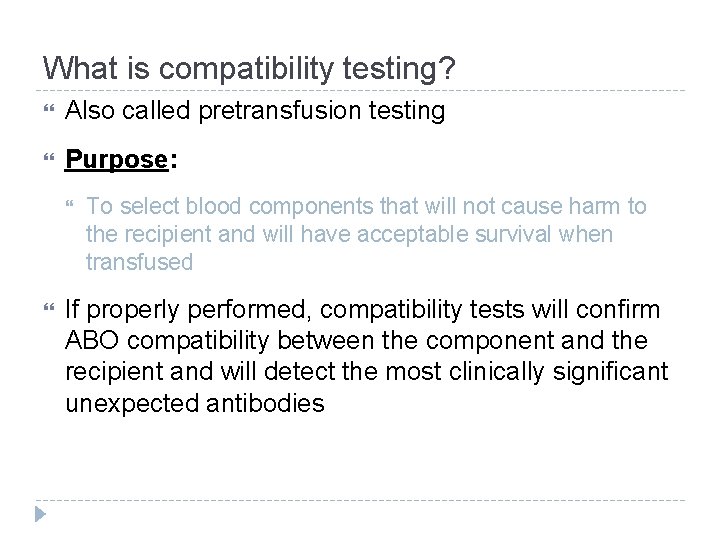 What is compatibility testing? Also called pretransfusion testing Purpose: To select blood components that What is compatibility testing? Also called pretransfusion testing Purpose: To select blood components that