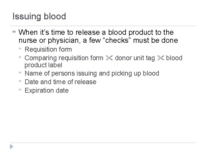 Issuing blood When it’s time to release a blood product to the nurse or