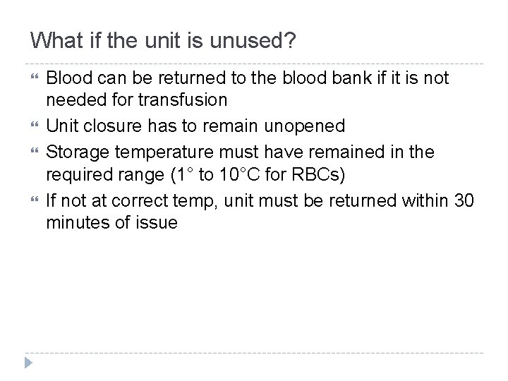 What if the unit is unused? Blood can be returned to the blood bank