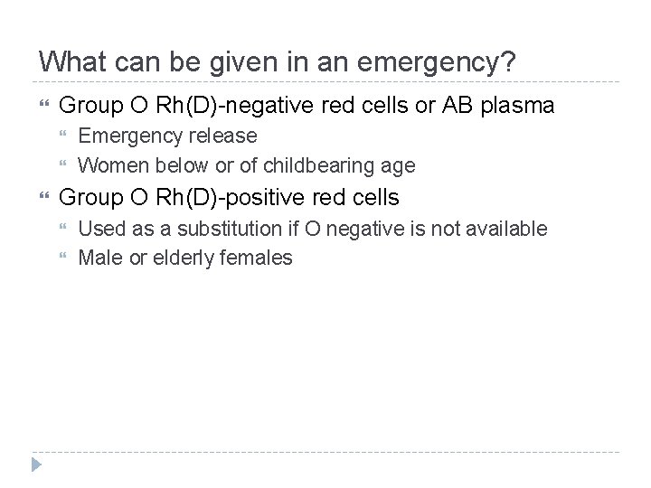 What can be given in an emergency? Group O Rh(D)-negative red cells or AB What can be given in an emergency? Group O Rh(D)-negative red cells or AB