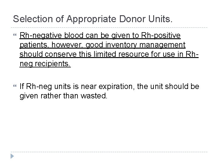 Selection of Appropriate Donor Units. Rh-negative blood can be given to Rh-positive patients, however,