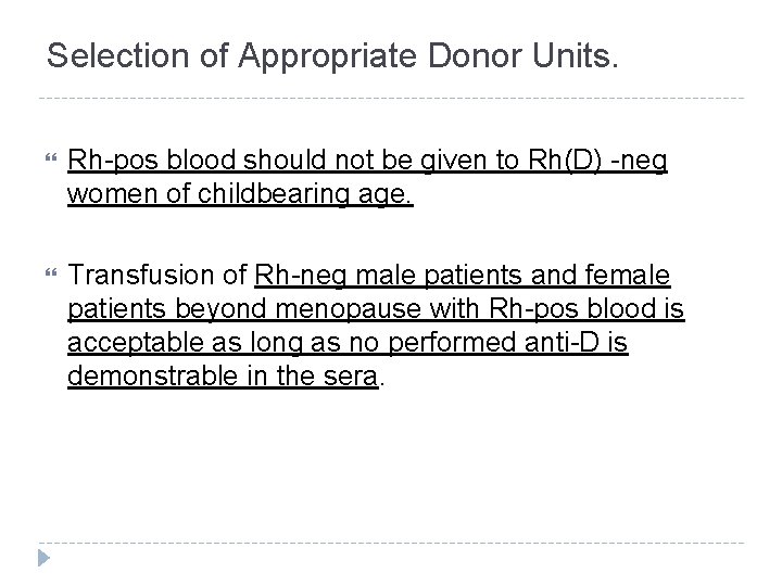 Selection of Appropriate Donor Units. Rh-pos blood should not be given to Rh(D) -neg
