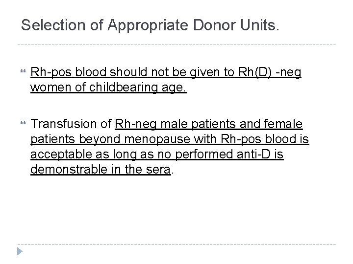 Selection of Appropriate Donor Units. Rh-pos blood should not be given to Rh(D) -neg Selection of Appropriate Donor Units. Rh-pos blood should not be given to Rh(D) -neg