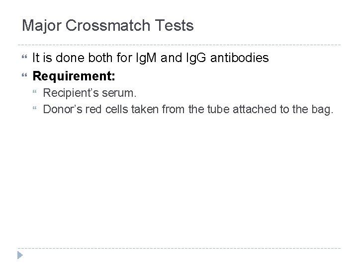 Major Crossmatch Tests It is done both for Ig. M and Ig. G antibodies