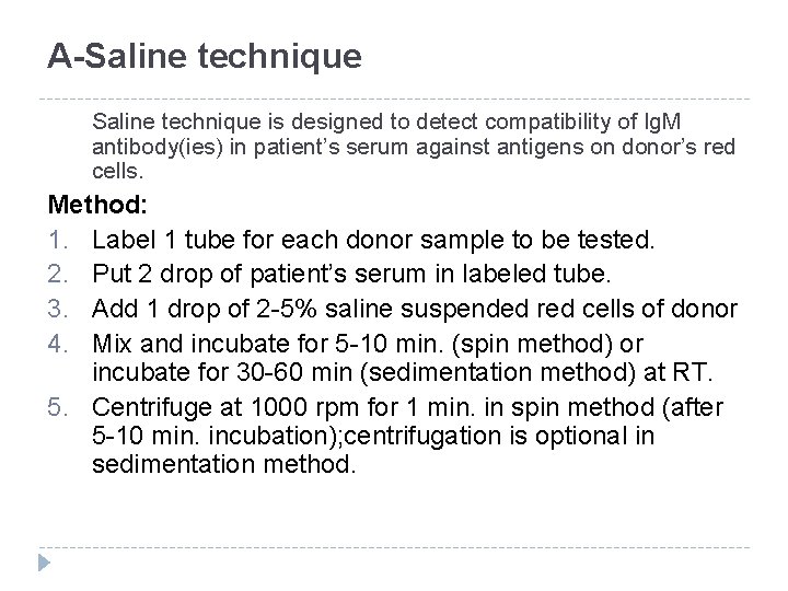 A-Saline technique is designed to detect compatibility of Ig. M antibody(ies) in patient’s serum