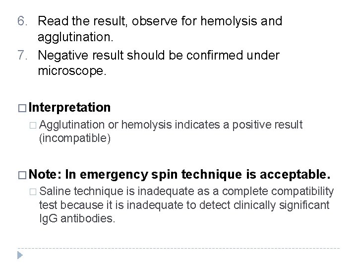 6. Read the result, observe for hemolysis and agglutination. 7. Negative result should be