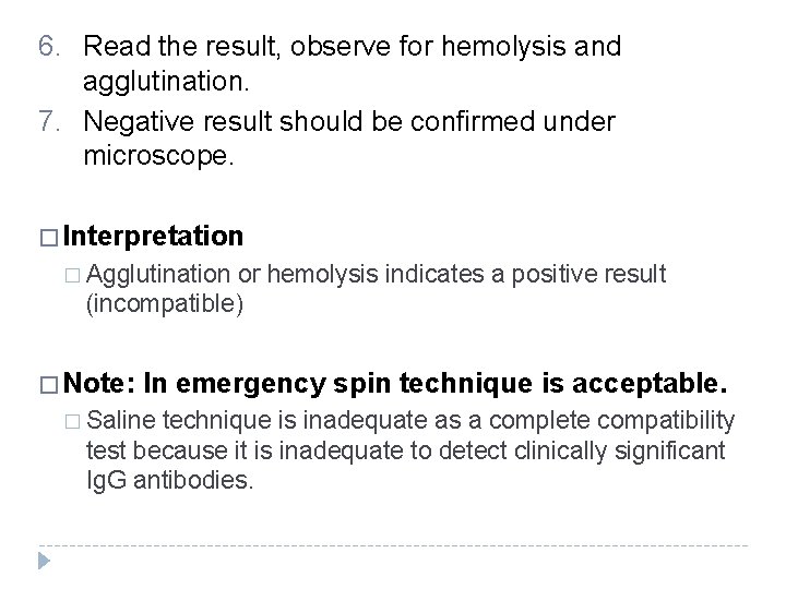 6. Read the result, observe for hemolysis and agglutination. 7. Negative result should be 6. Read the result, observe for hemolysis and agglutination. 7. Negative result should be