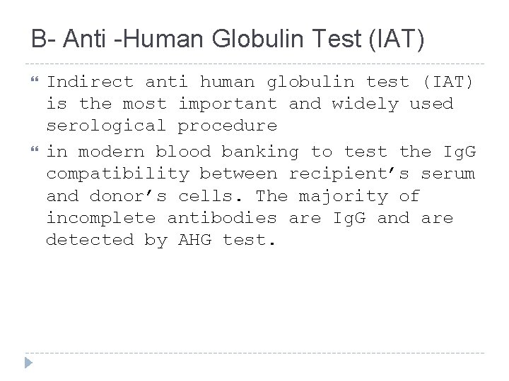 B- Anti -Human Globulin Test (IAT) Indirect anti human globulin test (IAT) is the B- Anti -Human Globulin Test (IAT) Indirect anti human globulin test (IAT) is the