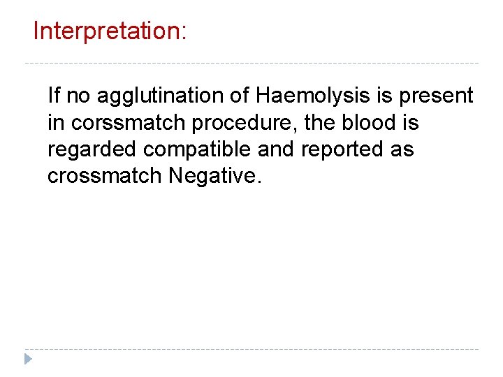 Interpretation: If no agglutination of Haemolysis is present in corssmatch procedure, the blood is