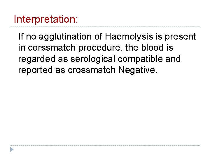 Interpretation: If no agglutination of Haemolysis is present in corssmatch procedure, the blood is