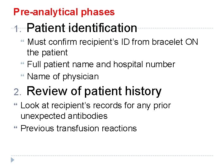 Pre-analytical phases 1. 2. Patient identification Must confirm recipient’s ID from bracelet ON the