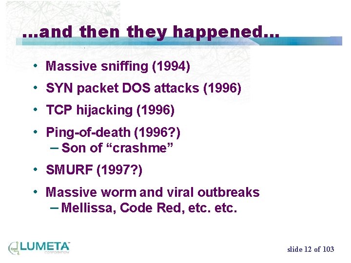 …and then they happened… • Massive sniffing (1994) • SYN packet DOS attacks (1996)