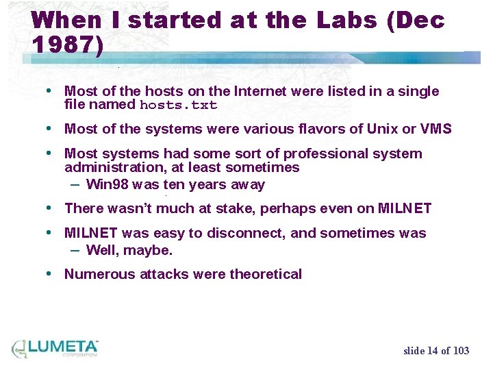 When I started at the Labs (Dec 1987) • Most of the hosts on
