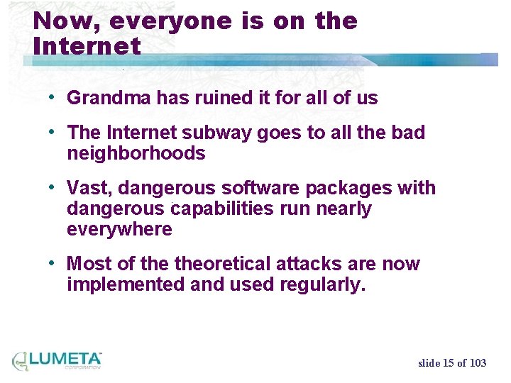 Now, everyone is on the Internet • Grandma has ruined it for all of