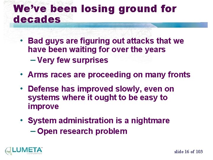 We’ve been losing ground for decades • Bad guys are figuring out attacks that