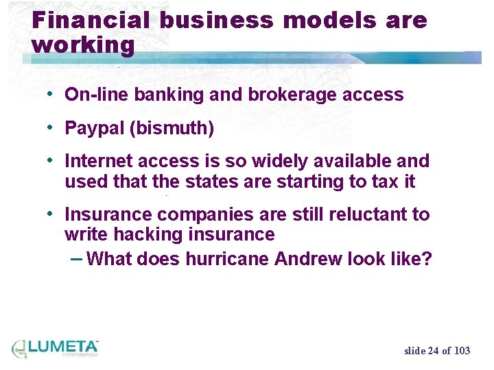Financial business models are working • On-line banking and brokerage access • Paypal (bismuth)